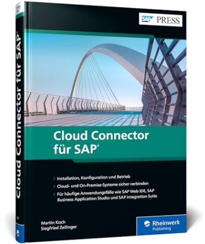 Cloud Connector für SAP: Nutzen Sie die BTP und integrieren Sie Ihre Cloud- und On-Premise-Systeme (SAP PRESS) von SAP PRESS